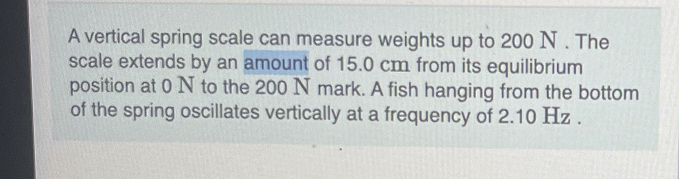 A vertical spring scale can measure weights up to
