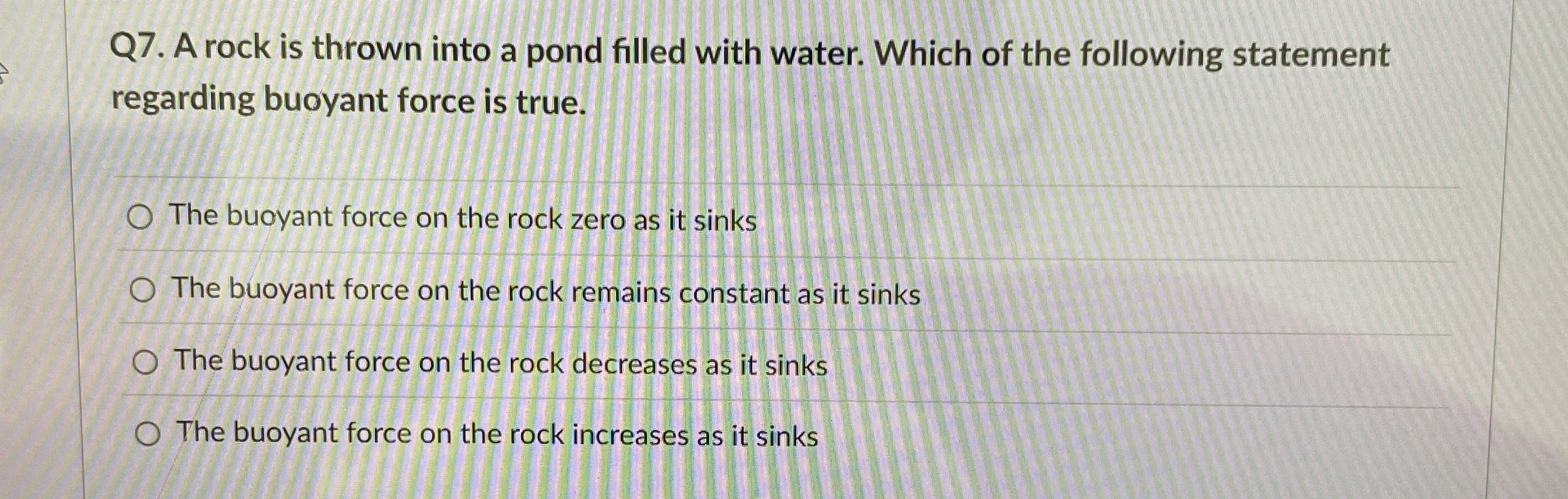 Q 7 . A rock is thrown into a pond filled with