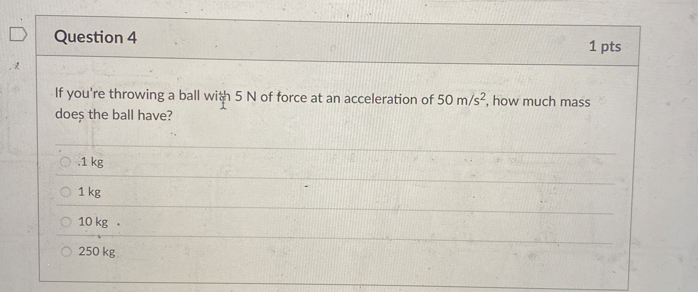 Question 4 1 pts If you're throwing a ball with 5