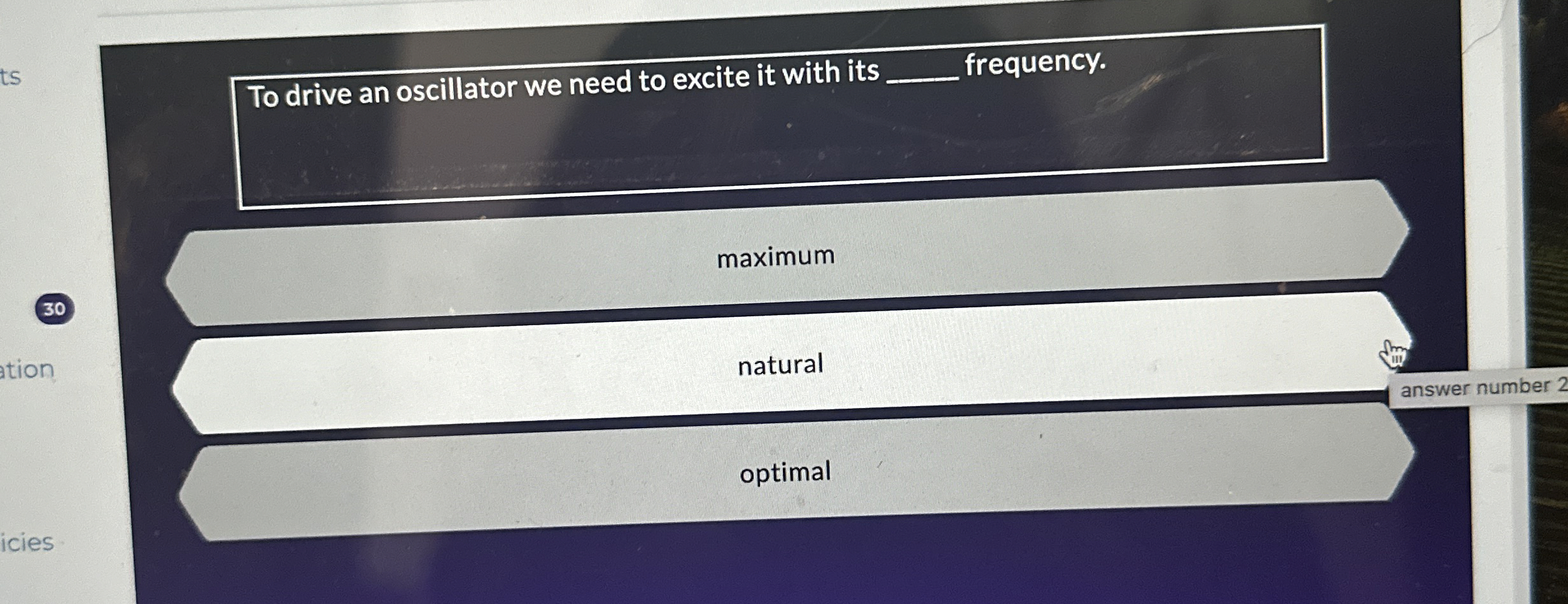 To drive an oscillator we need to excite it with