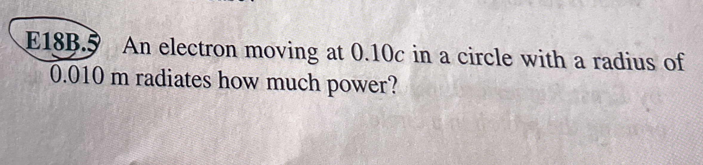 E 1 8 B . 5 An electron moving at 0 . 1 0 c in a
