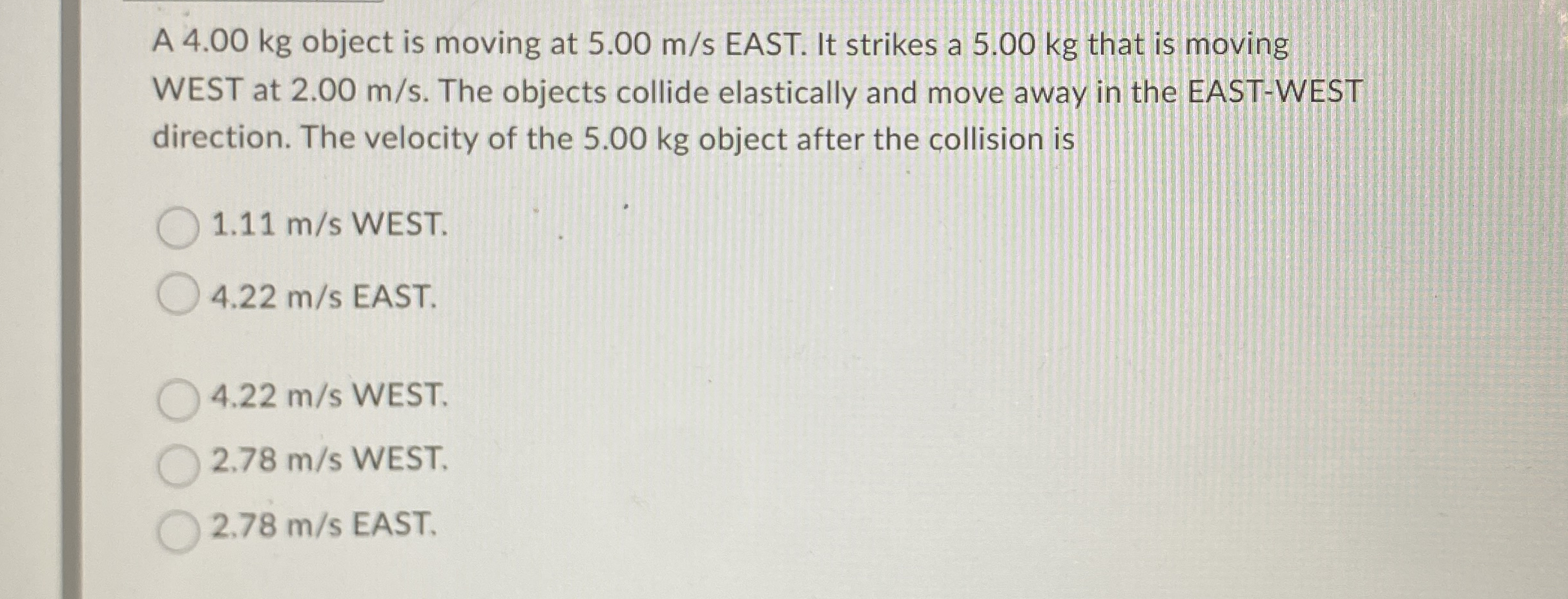 A 4 . 0 0 kg object is moving at 5 . 0 0 m s
