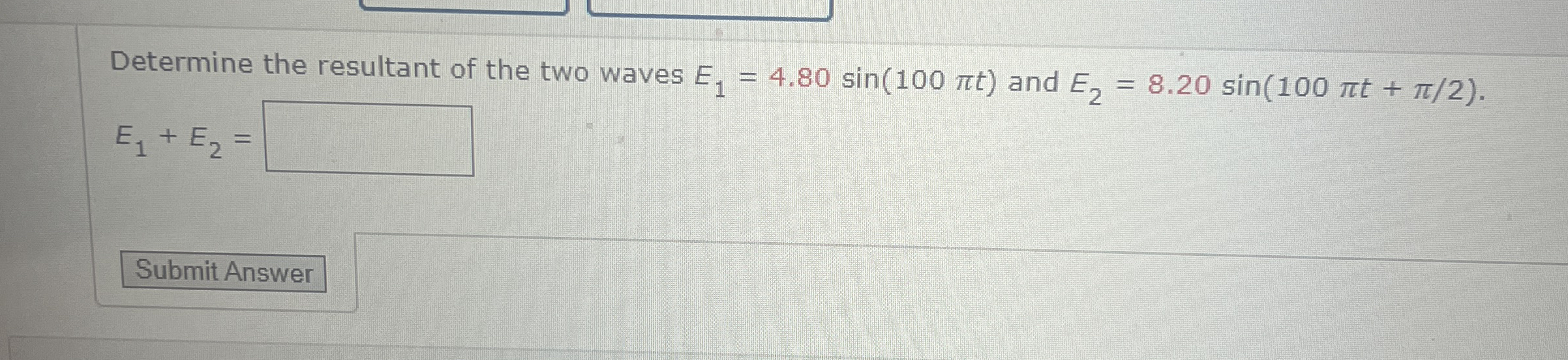 Determine the resultant of the two waves E 1 = 4
