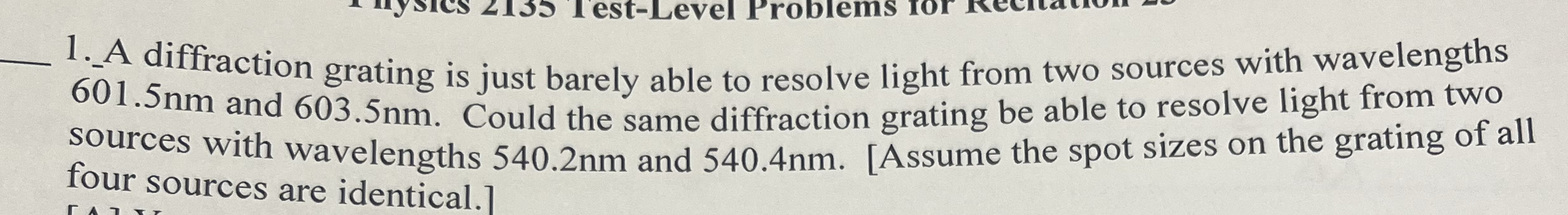 1 . - A diffraction grating is just barely able
