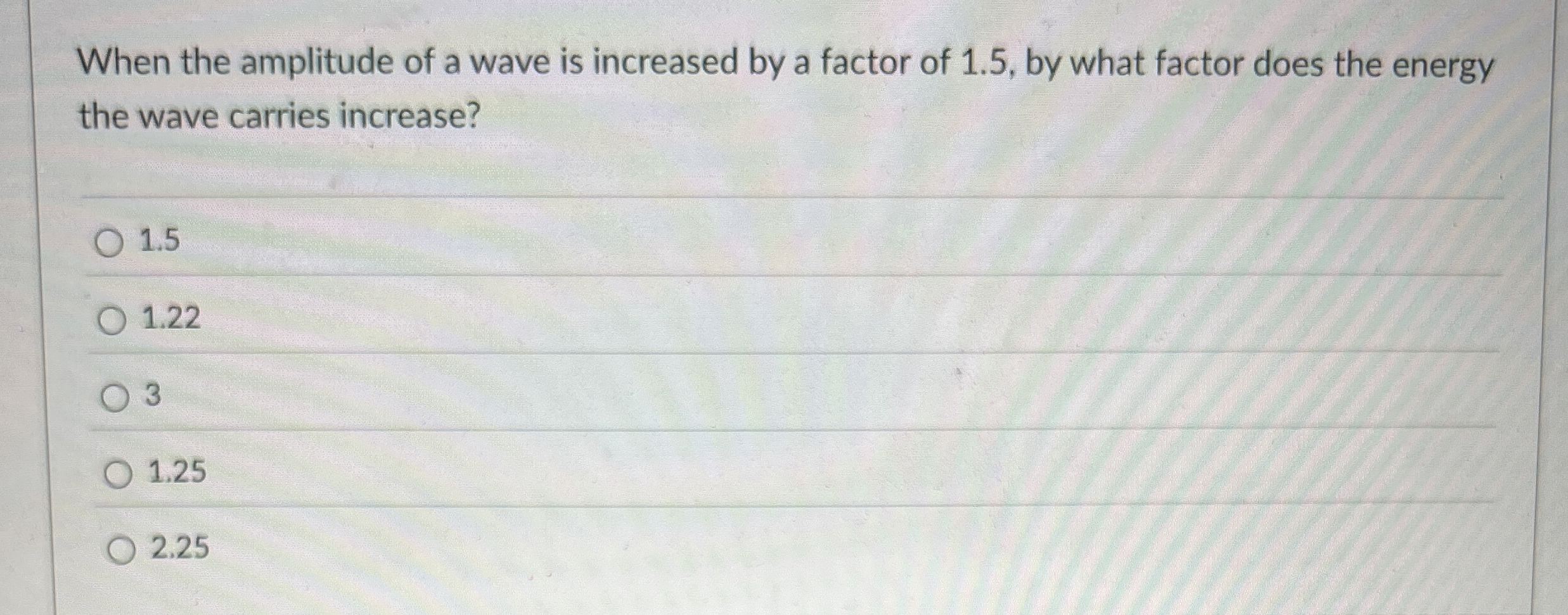 When the amplitude of a wave is increased by a