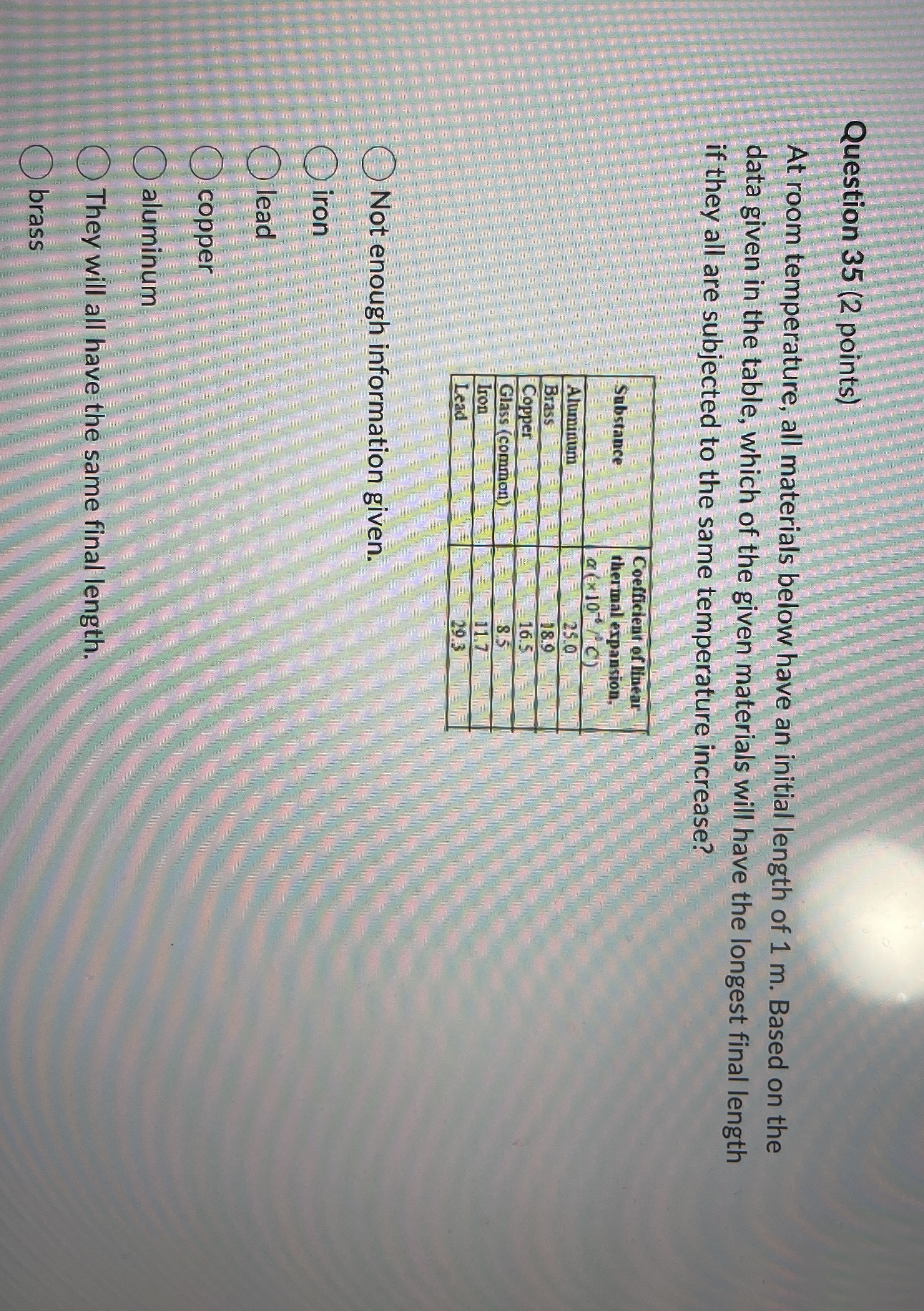 Question 3 5 ( 2 points ) At room temperature,