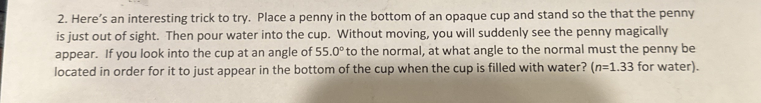 Here's an interesting trick to try. Place a penny