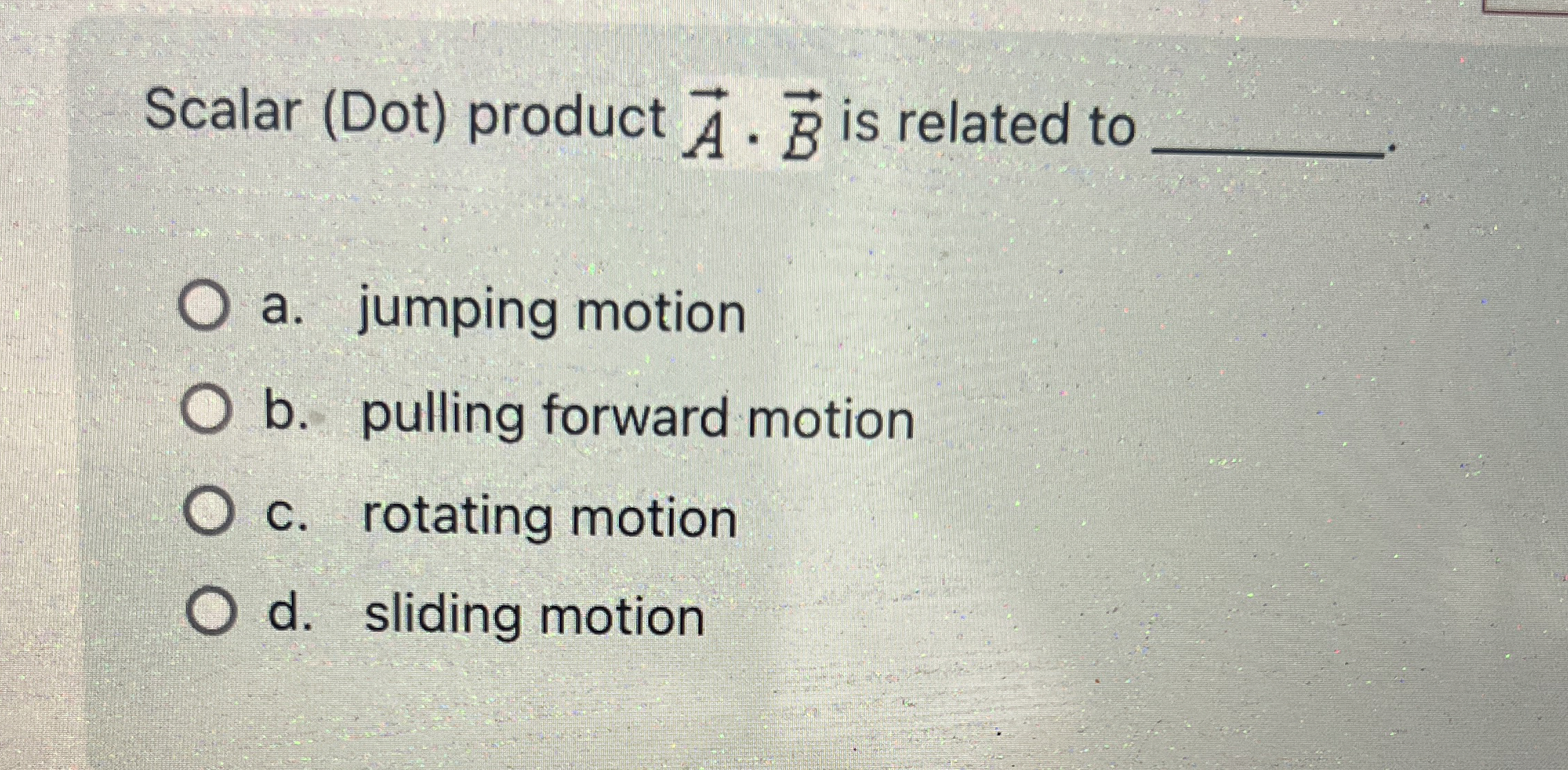 Scalar ( Dot ) product vec ( A ) * v e c ( B ) is