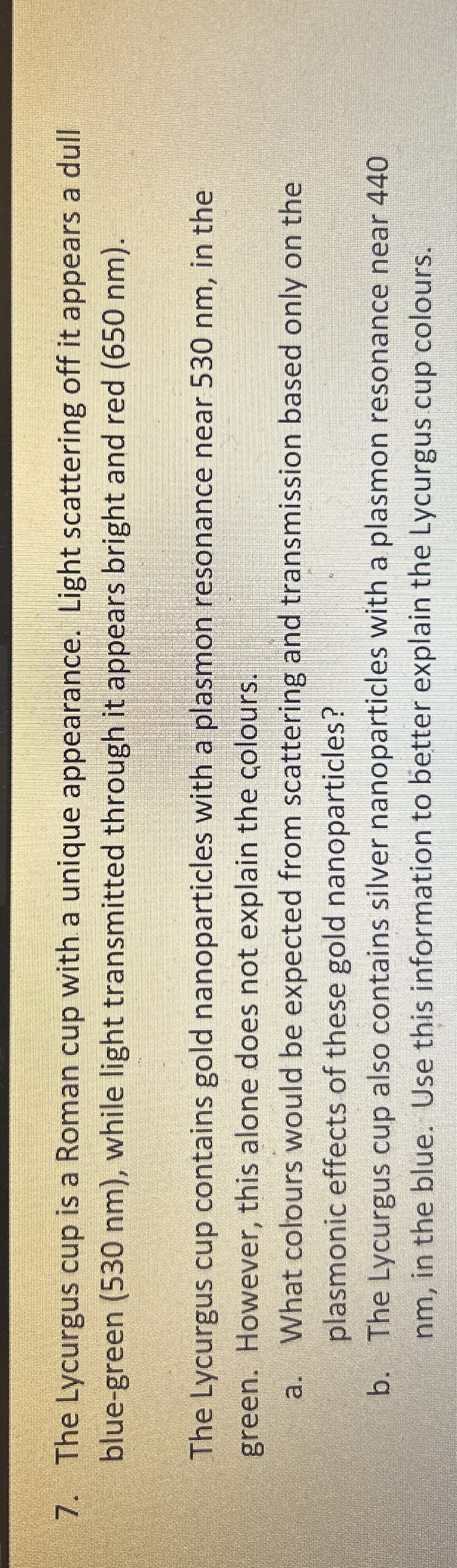 The Lycurgus cup is a Roman cup with a unique