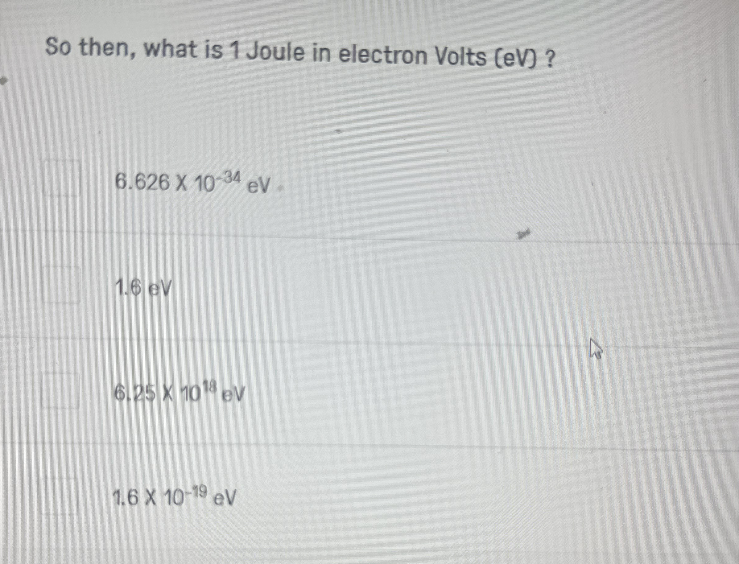 So then, what is 1 Joule in electron Volts ( eV )