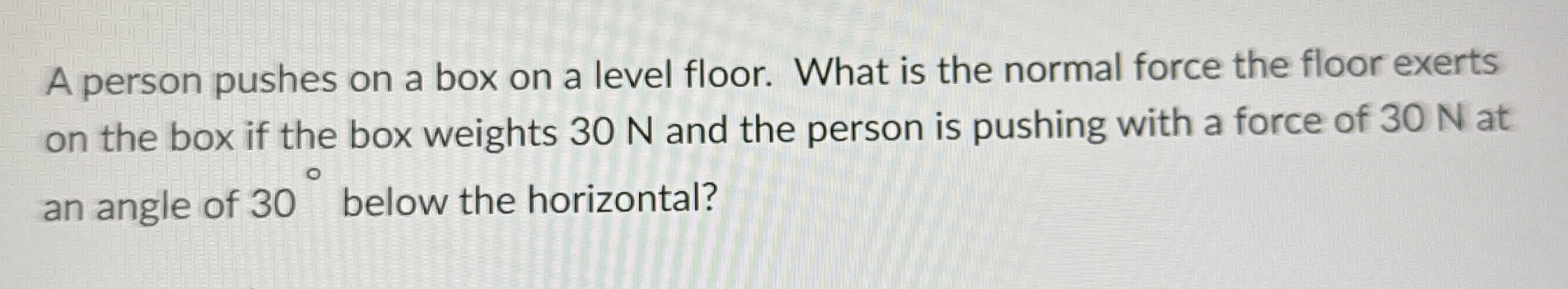 A person pushes on a box on a level floor. What