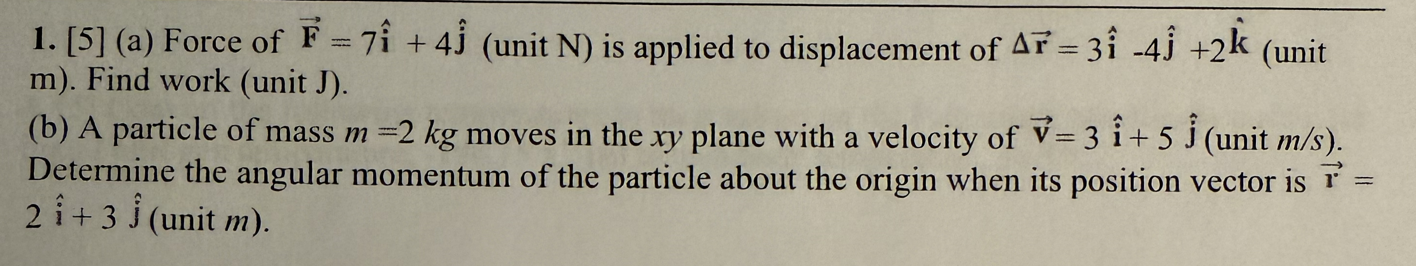 [ 5 ] ( a ) Force of vec ( F ) = 7 hat ( i ) + 4