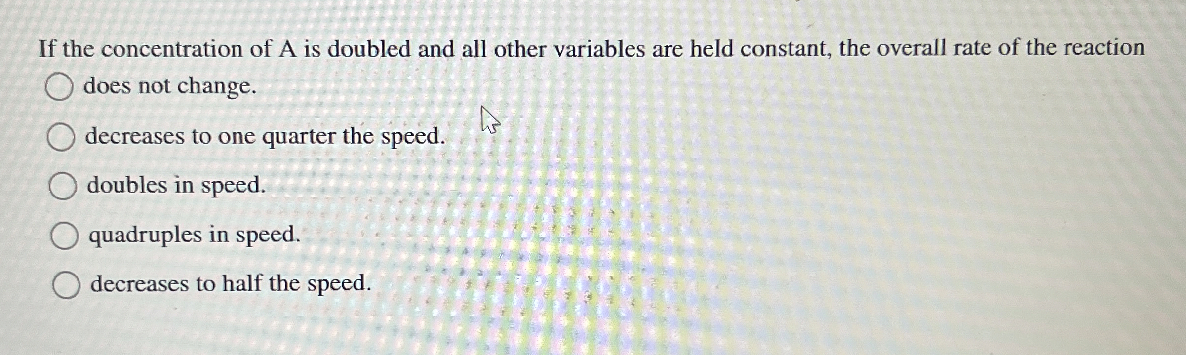 If the concentration of A is doubled and all