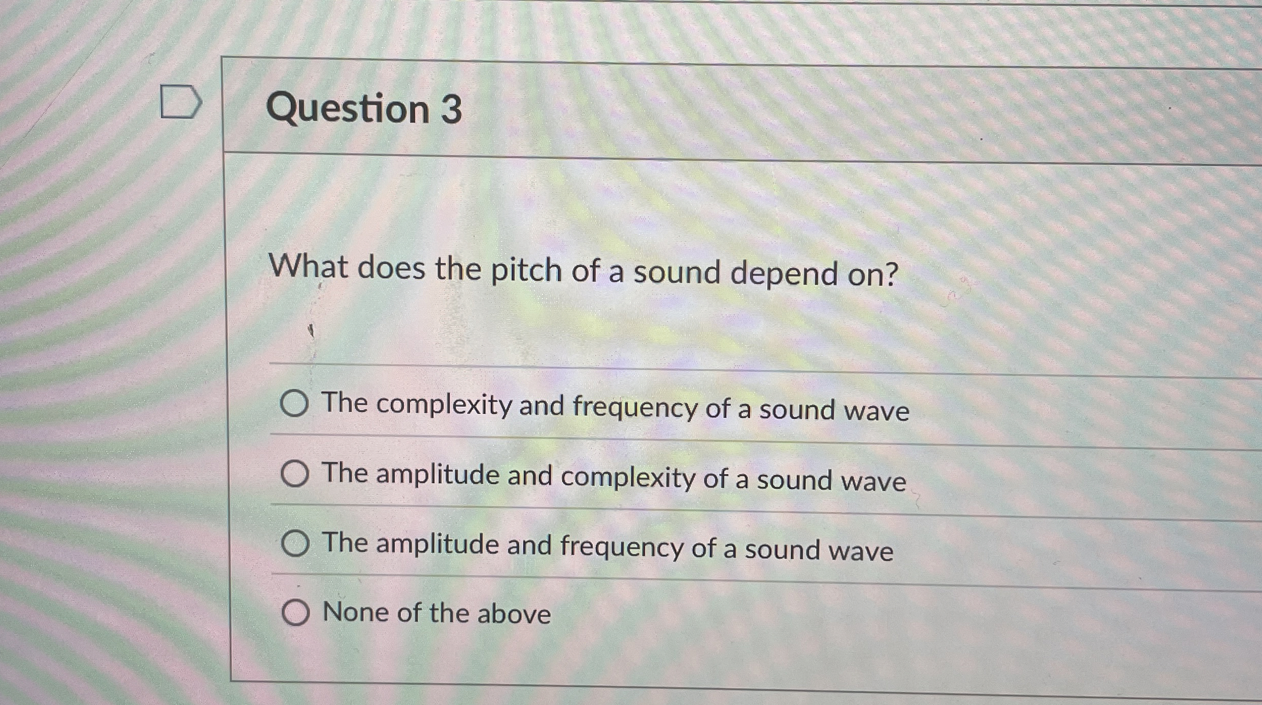 Question 3 What does the pitch of a sound depend