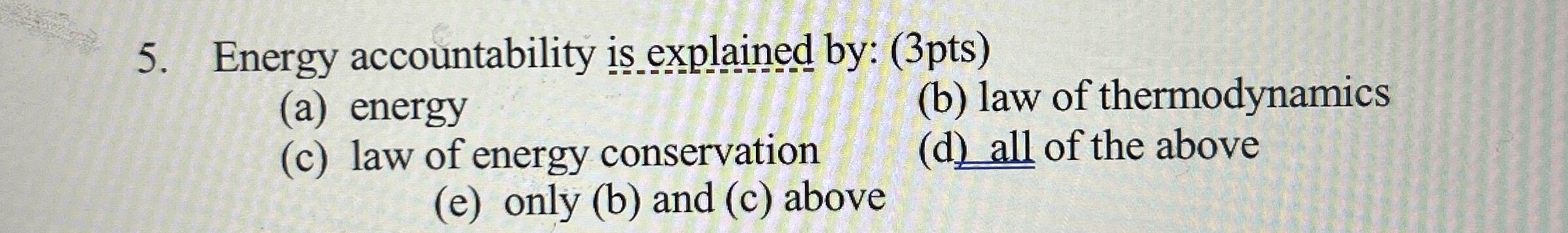 Energy accountability is explained by: ( 3 pts )