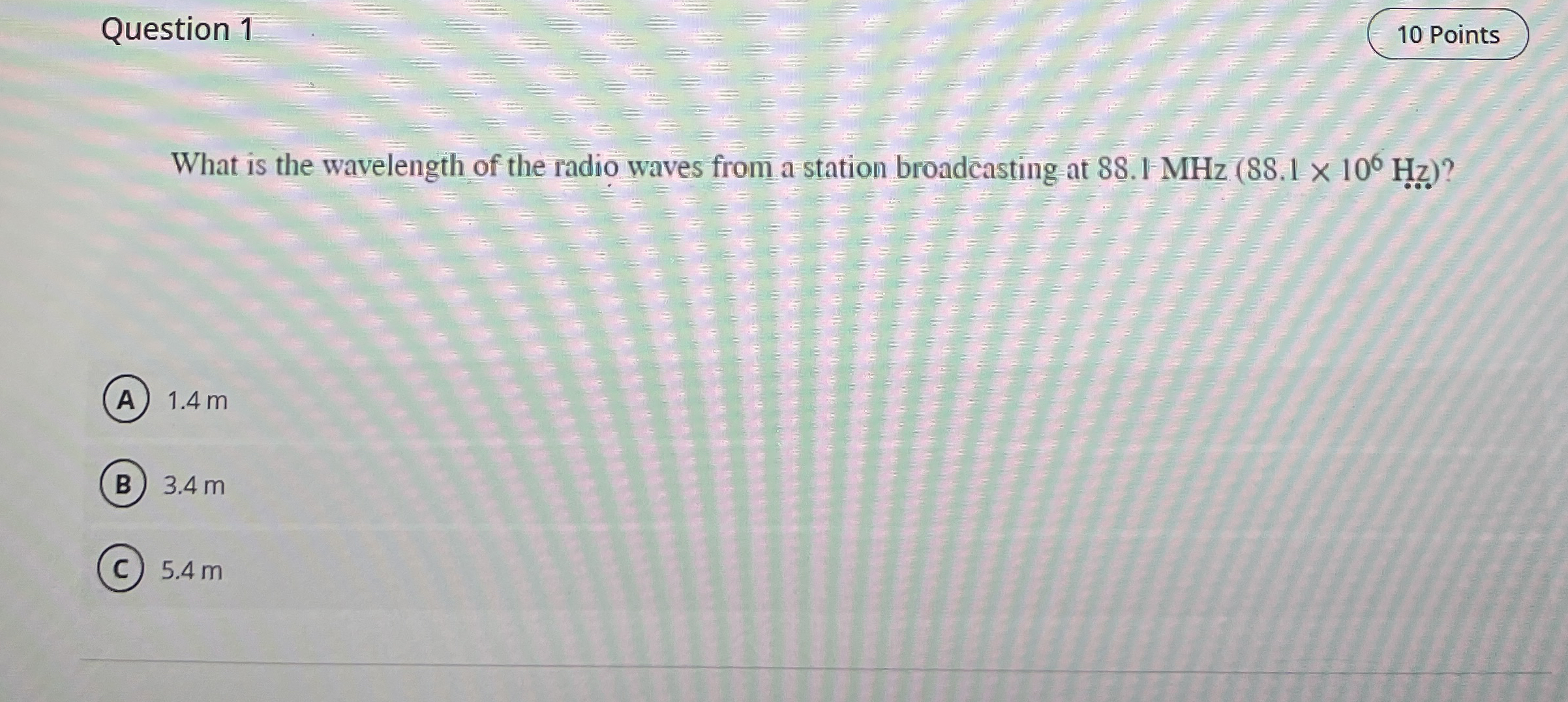 Question 1 What is the wavelength of the radio
