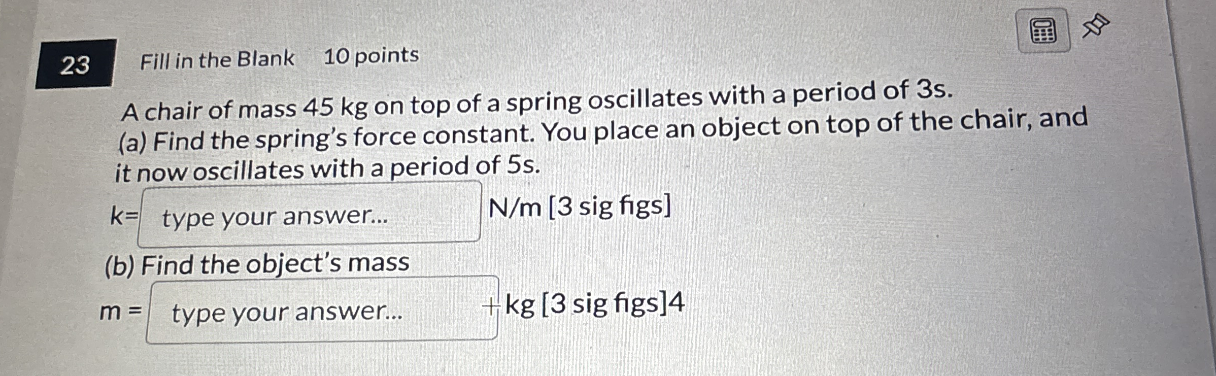 2 3 Fill in the Blank 1 0 points A chair of mass