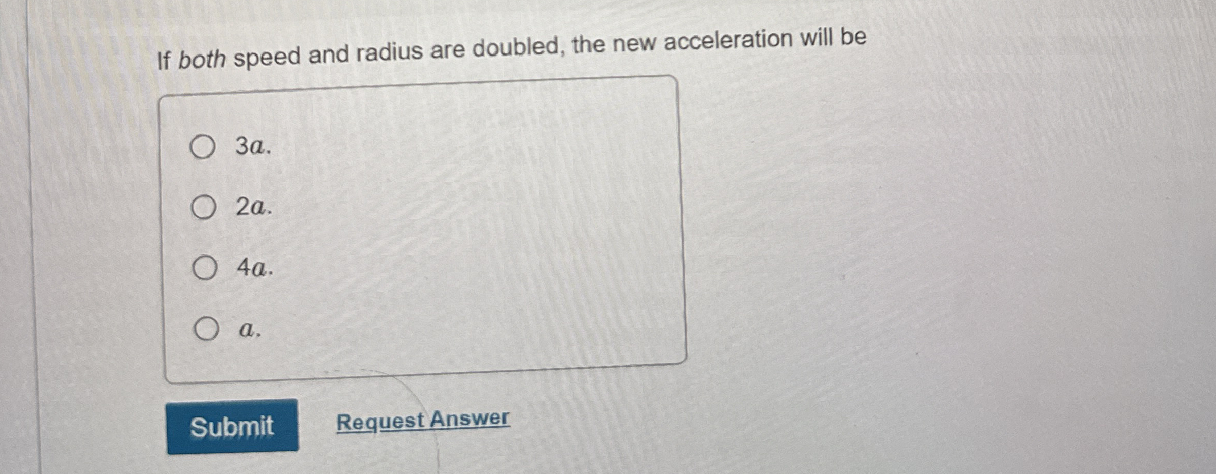 If both speed and radius are doubled, the new
