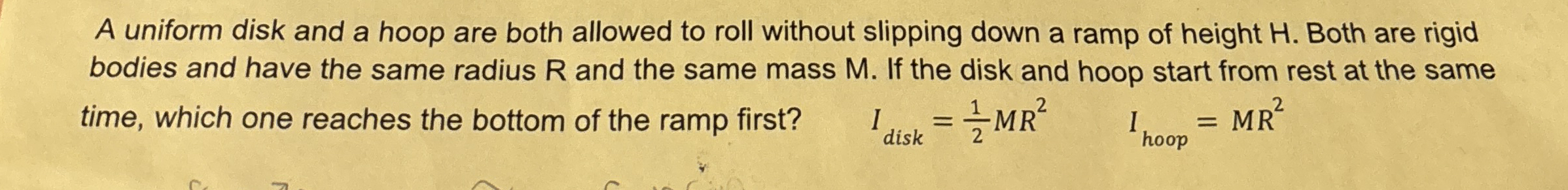 A uniform disk and a hoop are both allowed to