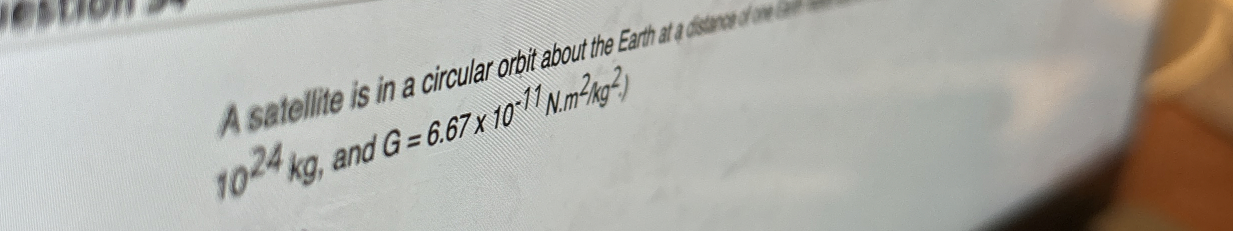 A satellite is in a circular orbit about the Eath