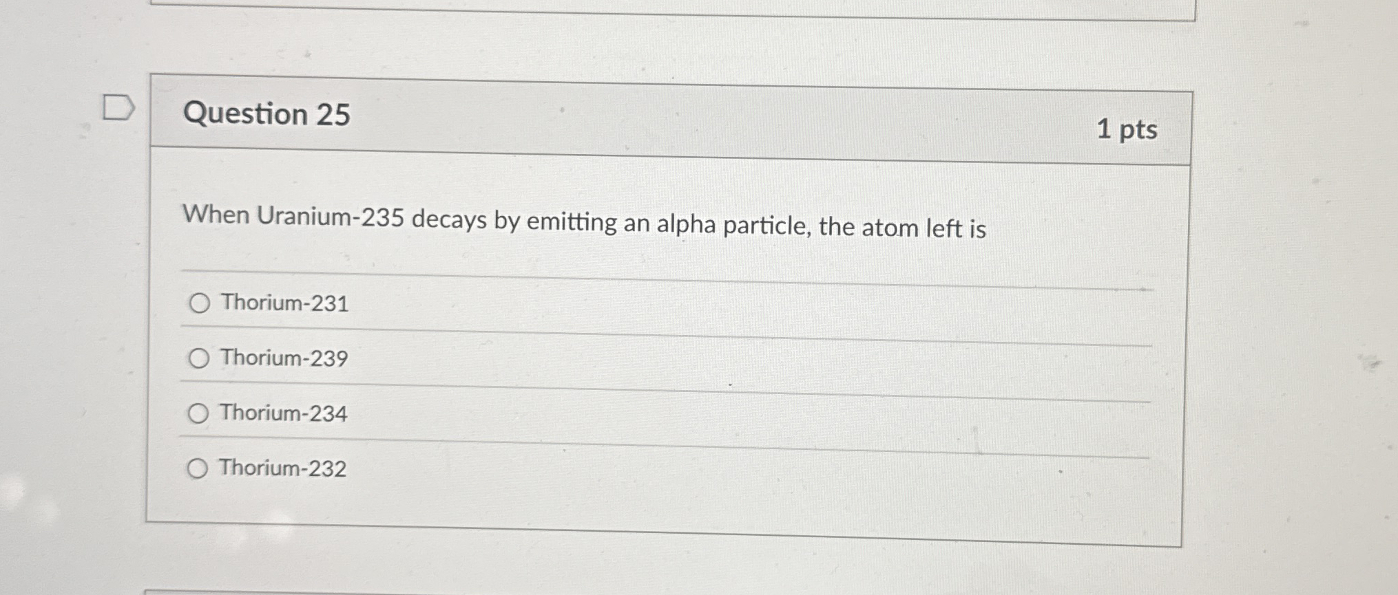 Question 2 5 1 pts When Uranium - 2 3 5 decays by