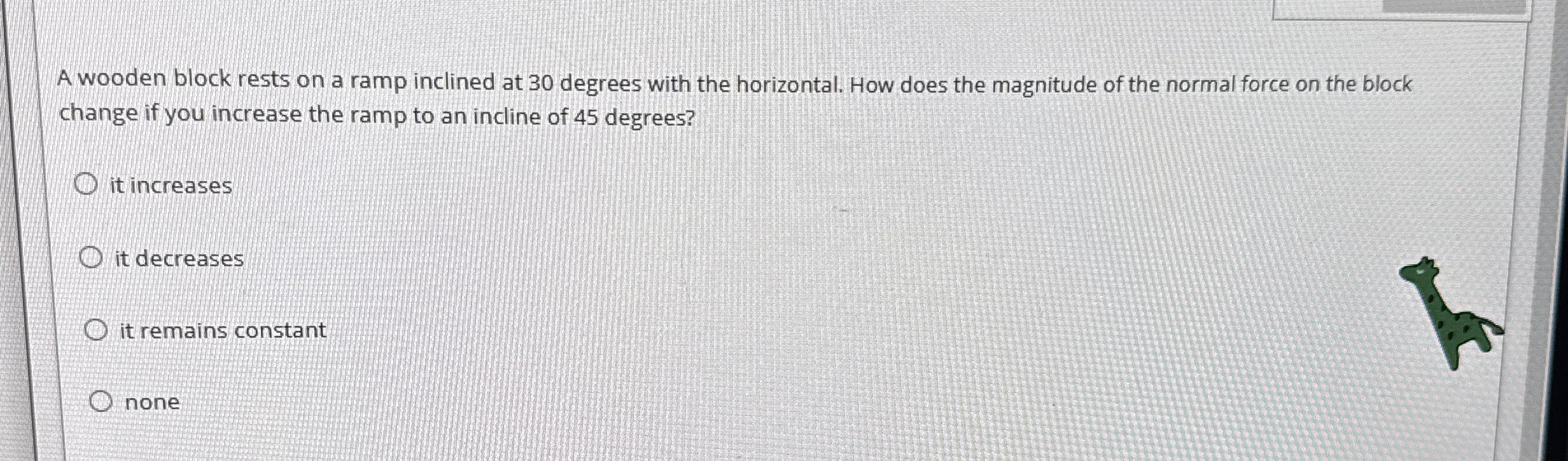 A wooden block rests on a ramp inclined at 3 0