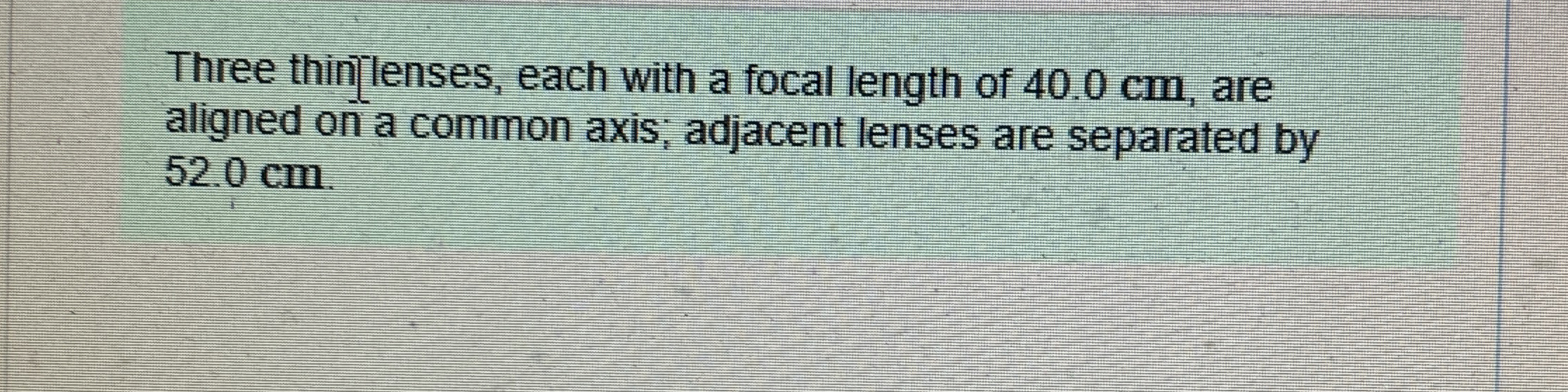 Three thintlenses, each with a focal length of 4