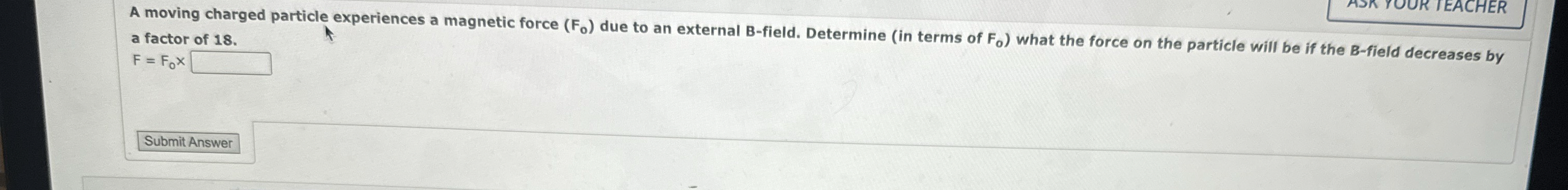 A moving charged particle experiences a maoneti a