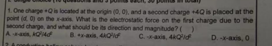 One charge + Q is located at the origin ( 0 , 0 )