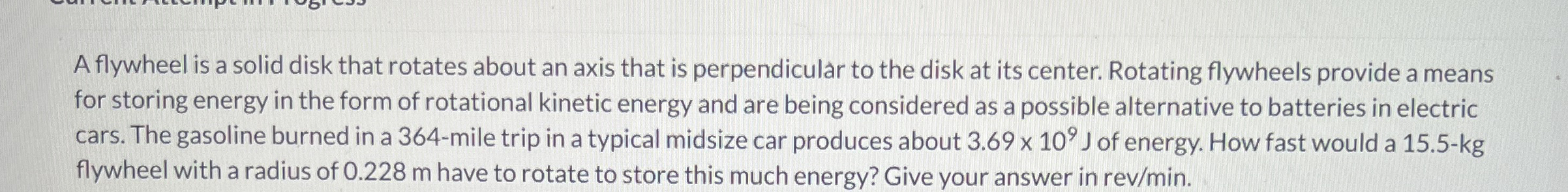 A flywheel is a solid disk that rotates about an