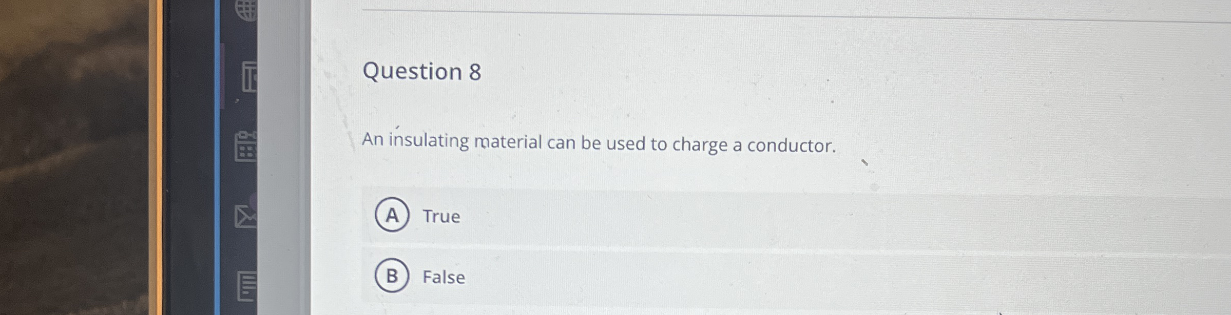 Question 8 An insulating material can be used to