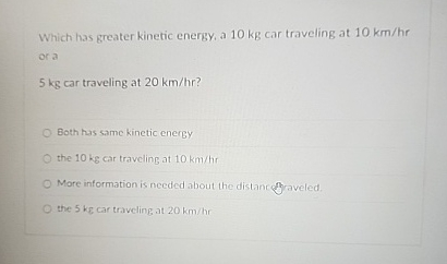 Which has greater kinetic energy, a 1 0 kg car