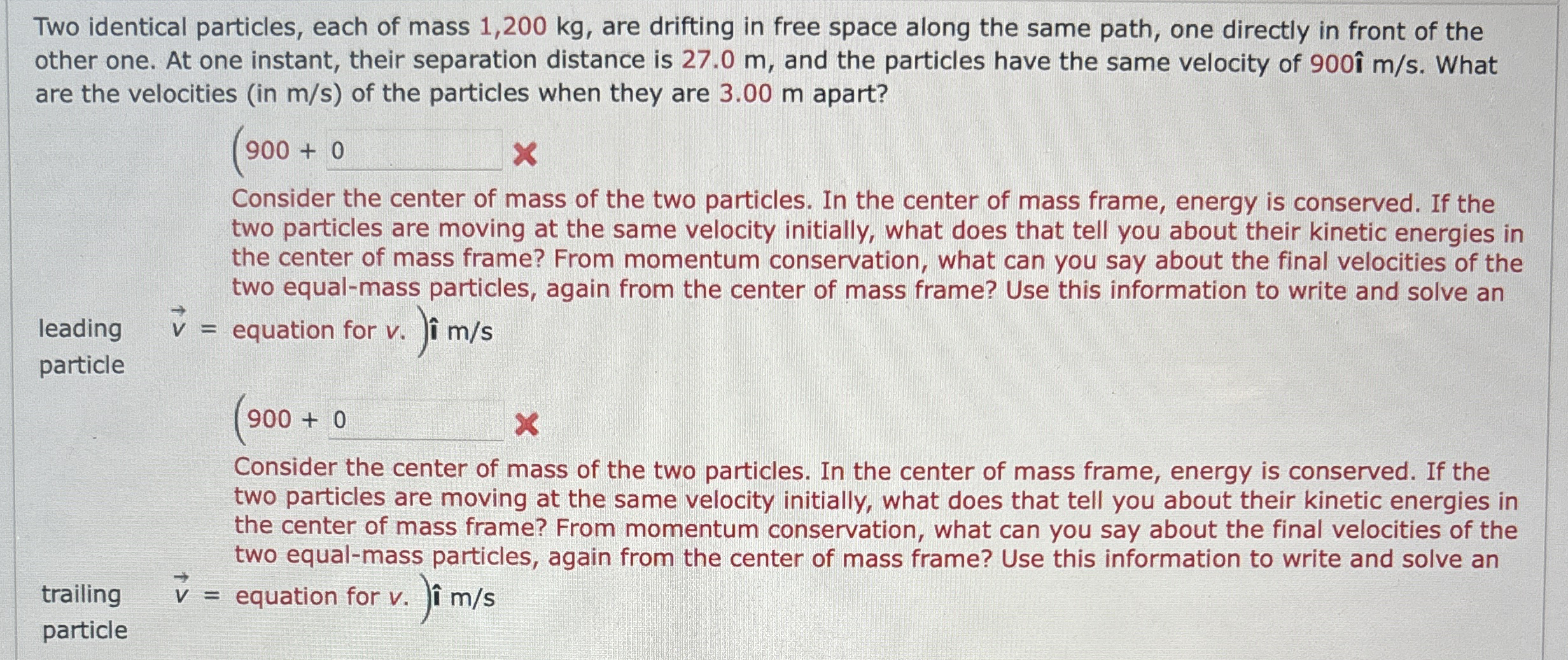 Two identical particles, each of mass 1 , 2 0 0 k