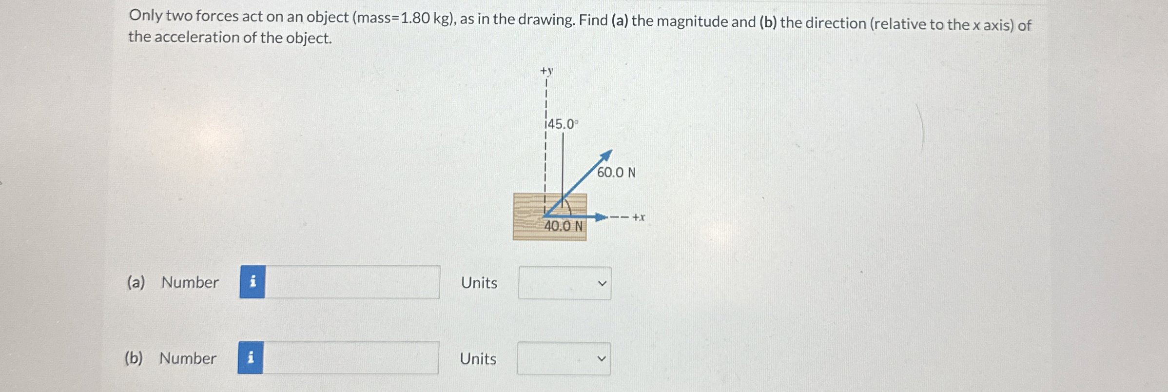 Only two forces act on an object ( mass = 1 . 8 0