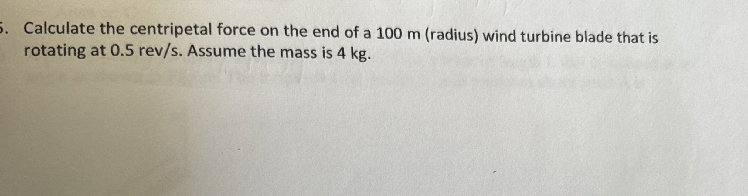 Calculate the centripetal force on the end of a 1