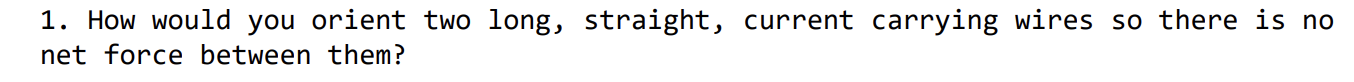 1 . How would you orient two long, straight,
