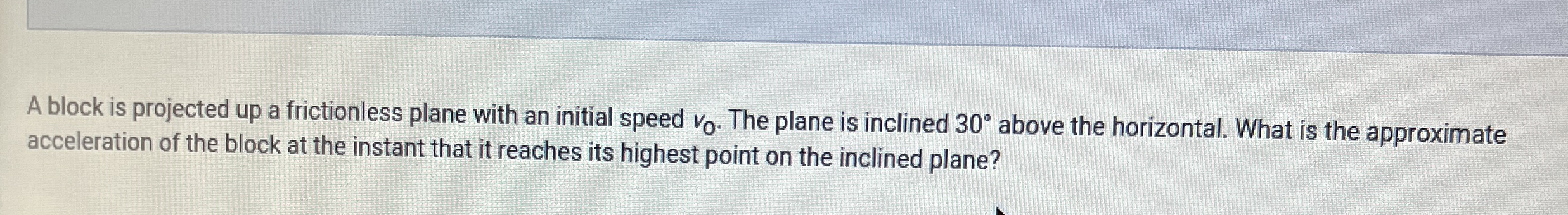 A block is projected up a frictionless plane with