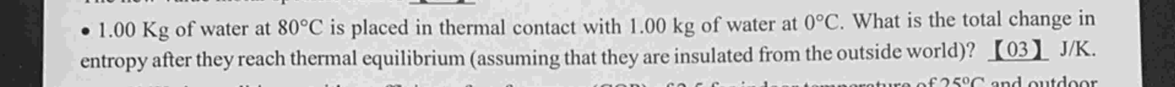 - 1 . 0 0 Kg of water at \ ( 8 0 ^ { \ circ } \