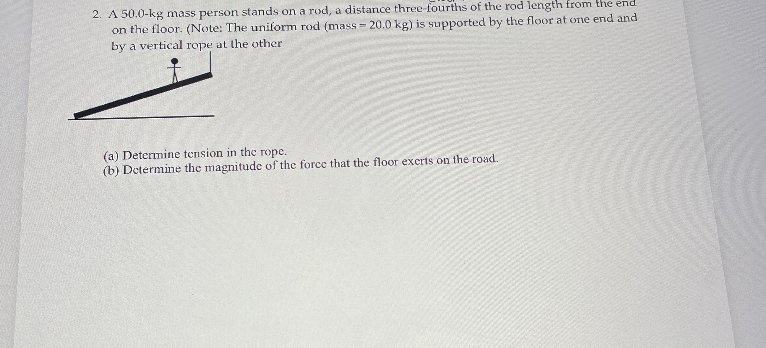 A 5 0 . 0 - k g mass person stands on a rod, a