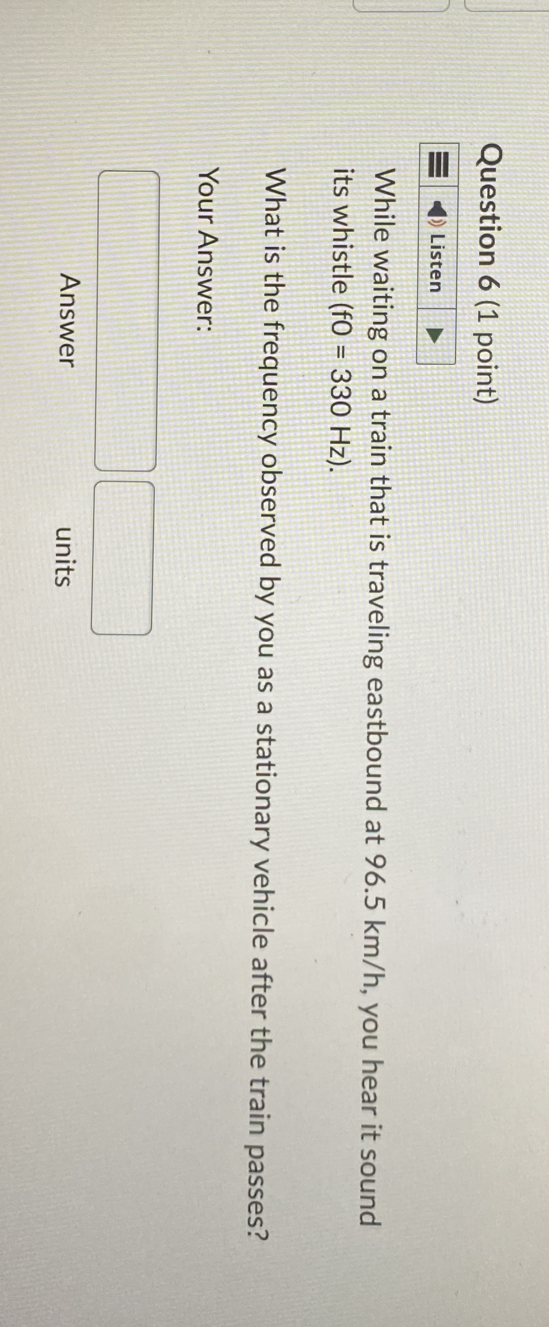 Question 6 ( 1 point ) Listen While waiting on a