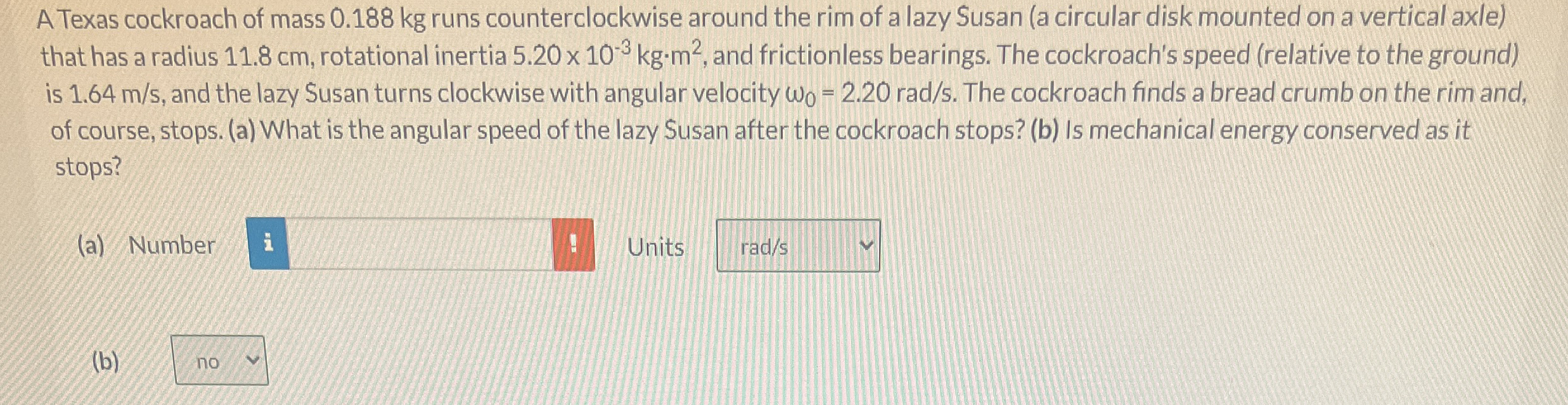 A Texas cockroach of mass 0 . 1 8 8 kg runs