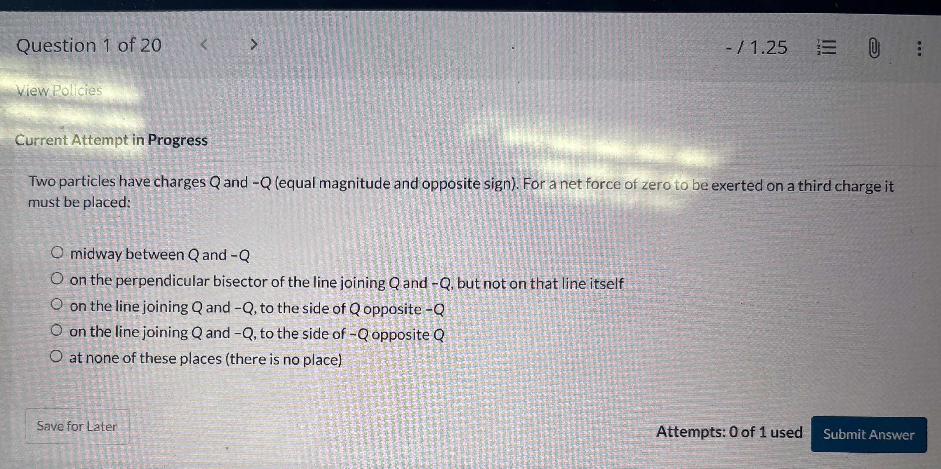 Question 1 of 2 0 / 1 . 2 5 View Policies Current