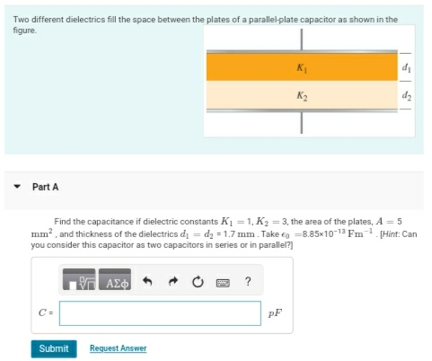 Two different dielectrics fill the space between