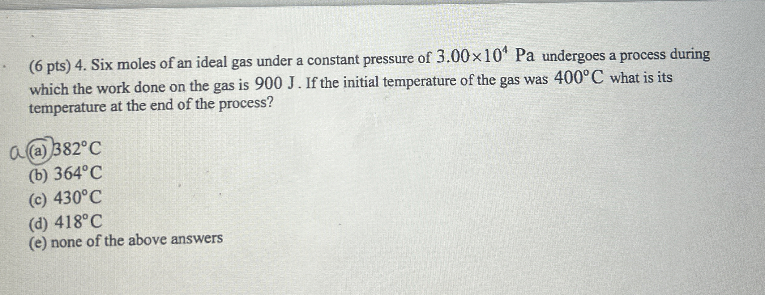 ( 6 pts ) 4 . Six moles of an ideal gas under a