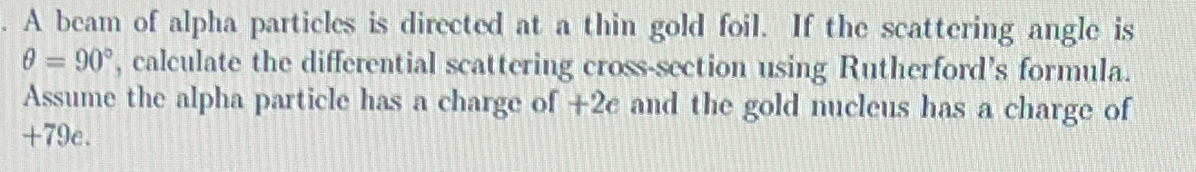 A beam of alpha particles is directed at a thin