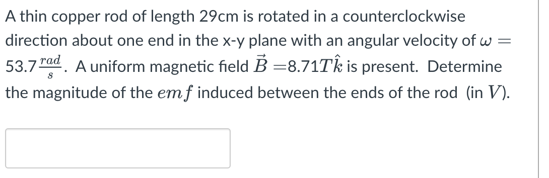 A thin copper rod of length 2 9 cm is rotated in
