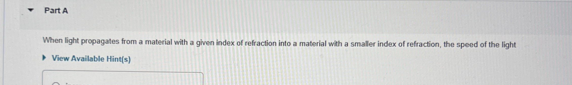 Part A When light propagates from a material with