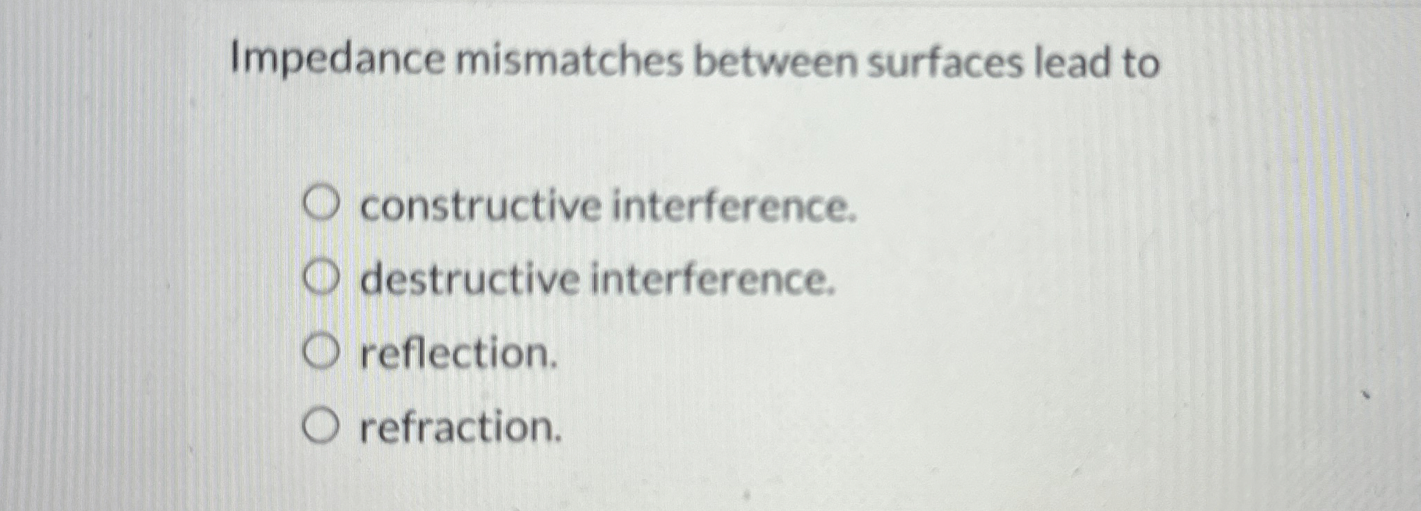 Impedance mismatches between surfaces lead to