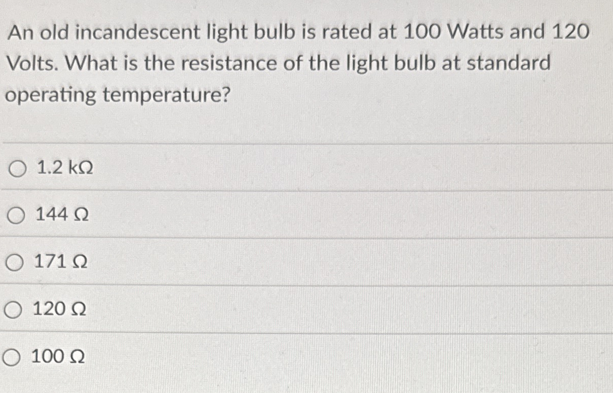 An old incandescent light bulb is rated at 1 0 0