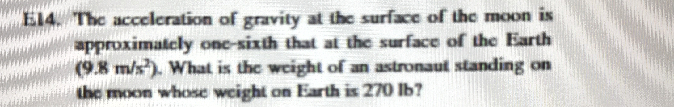 E 1 4 . The acceleration of gravity at the